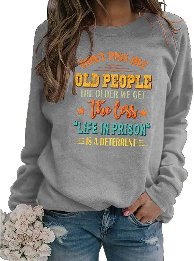 Women Don't Piss Off Old People Sweatshirt Long Sleeve Crew Neck Vintage Sweate