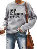 Sweat-shirt à manches longues pour femmes, je suis venu, j'ai vu que j'avais de l'anxiété, alors j'ai quitté