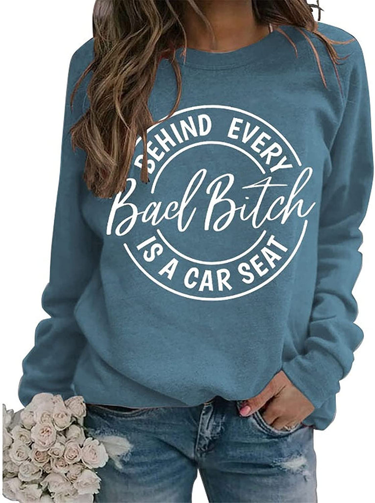 Les femmes derrière chaque mauvaise chienne sont un sweat-shirt de siège d'auto Cadeaux de chemise drôles
