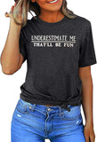 Women Long Sleeve Underestimate Me That'll Be Fun Sweatshirt