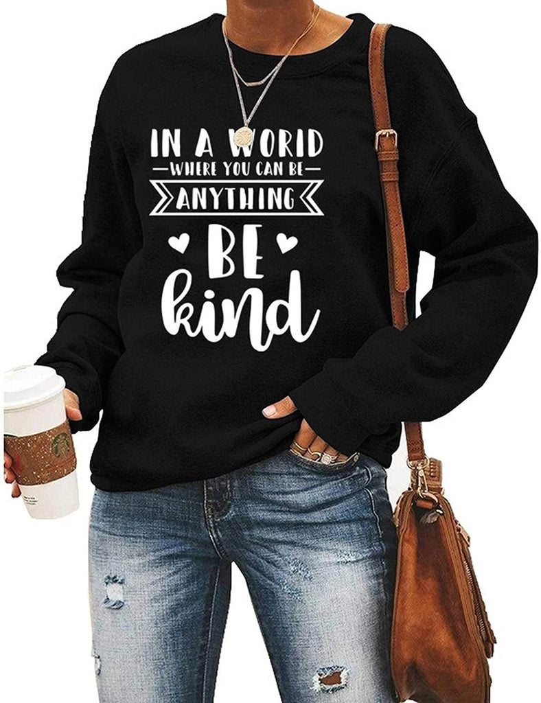 Women Long Sleeve in A World Where You can Be Anything Be Kind Sweatshirt