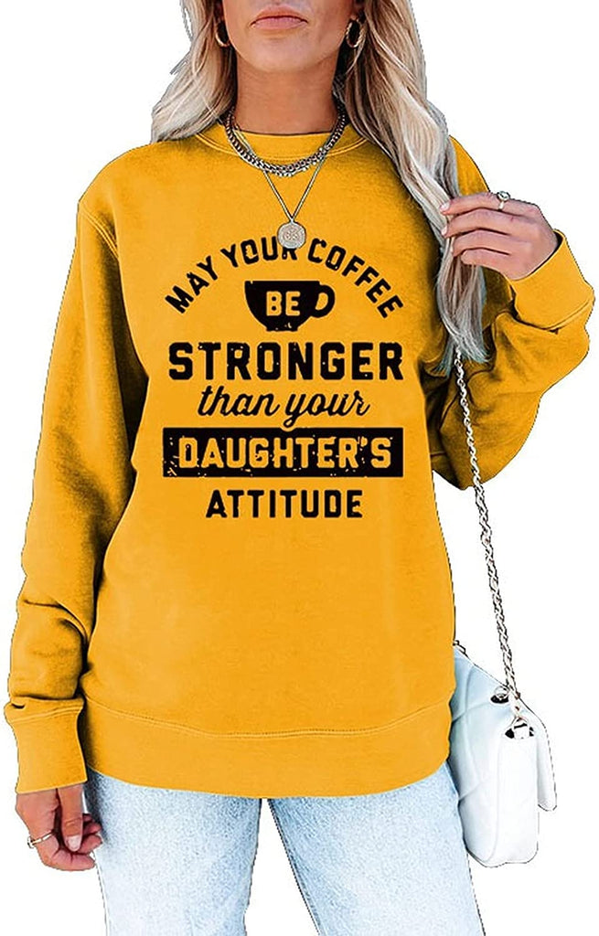 Sweat-shirt pour femmes, que votre café soit plus fort que l'attitude de vos filles