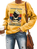 Sweat-shirt à manches longues pour femmes, je viens de vous faire cuire certains, fermez les Fucupcakes, chemise chat