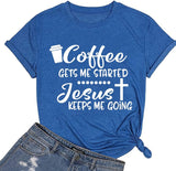 Coffee Jesus Christian Tee Women Coffee Gets Me Started Jesus Keeps Me Going T-Shirt