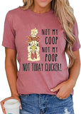 Women Not My Coop Not My Poop Not Today Clucker T-Shirt Women Funny Graphic Shirt