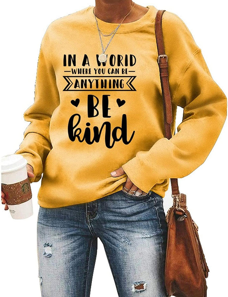 Women Long Sleeve in A World Where You can Be Anything Be Kind Sweatshirt