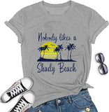 Women Nobody Likes A Shady Beach T-Shirt Women Graphic Shirt