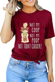 Women Not My Coop Not My Poop Not Today Clucker T-Shirt Women Funny Graphic Shirt