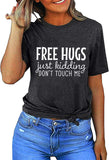 Women Free Hugs Just Kidding Don't Touch Me T-Shirt Funny Graphic Shirt
