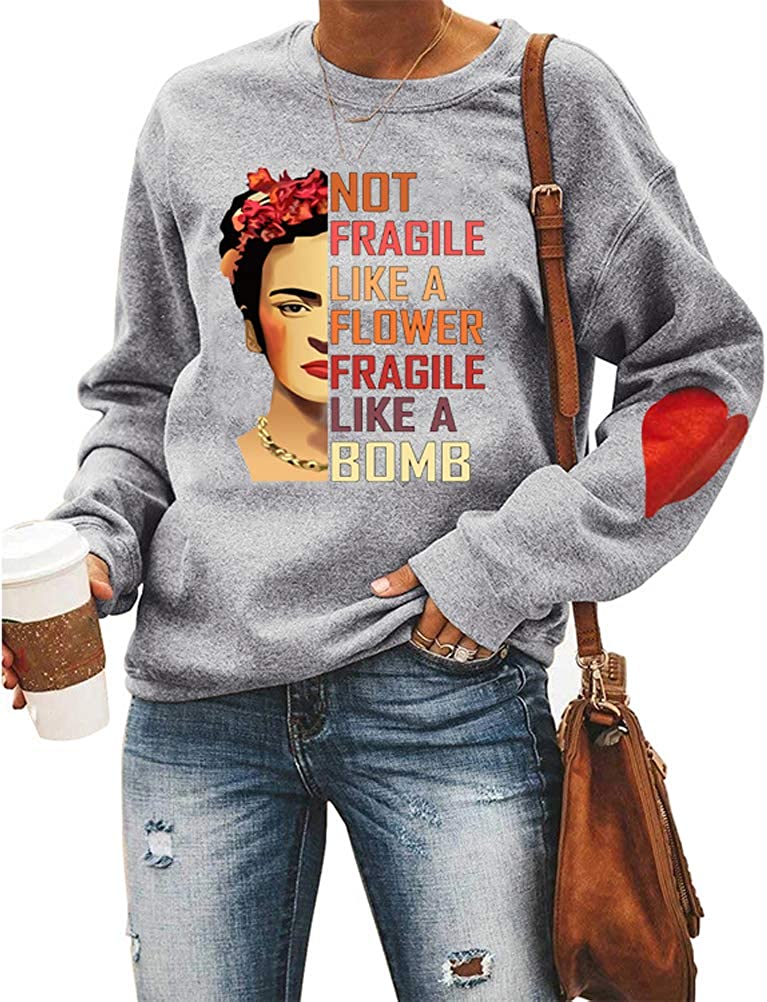 Women Long Sleeve Not Fragile Like A Flower Fragile Like A Bomb Sweatshirt