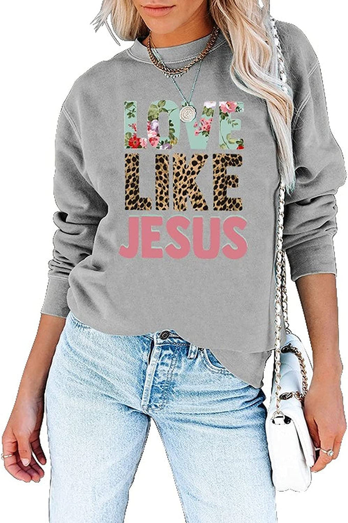 Faith Shirt For Women Love Like Jesus Graphic SweatShirt Long Sleeve Shirt