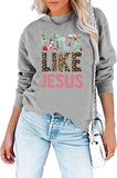 Faith Shirt For Women Love Like Jesus Graphic SweatShirt Long Sleeve Shirt