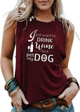 Boire chien maman débardeurs femmes je veux juste boire du vin et animal de compagnie avec ma chemise de chien