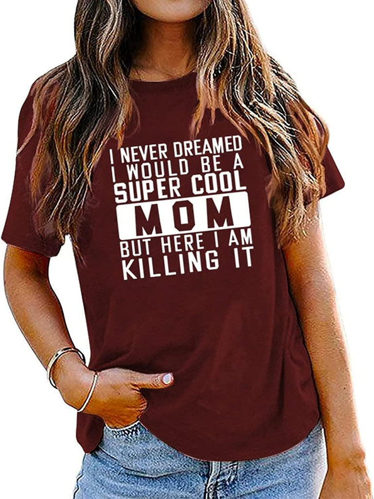 Mama Geschenkideen T-Shirt Frauen Ich hätte nie davon geträumt, eine Mama zu sein Grafik T-Shirt