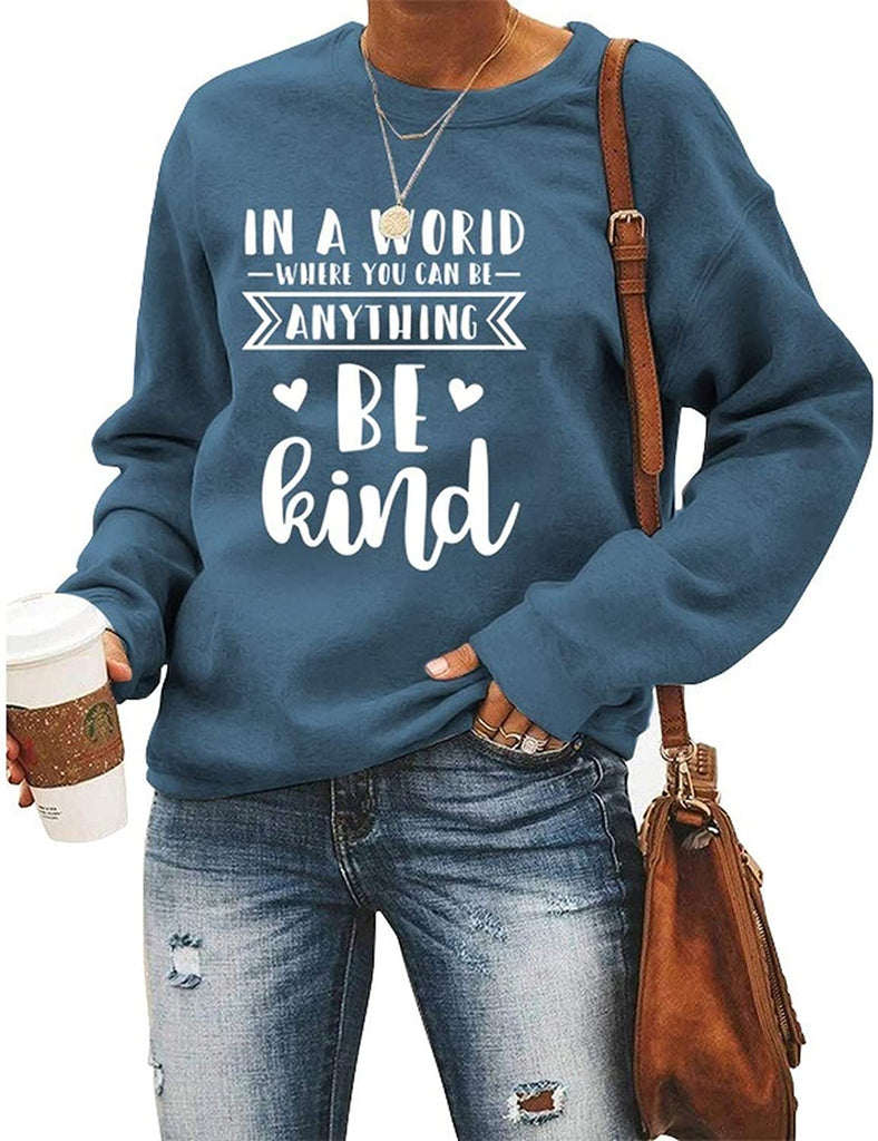 Women Long Sleeve in A World Where You can Be Anything Be Kind Sweatshirt