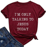 Women I'm Only Talking to Jesus Today T-Shirt