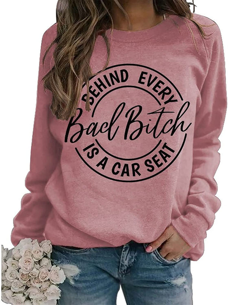 Les femmes derrière chaque mauvaise chienne sont un sweat-shirt de siège d'auto Cadeaux de chemise drôles