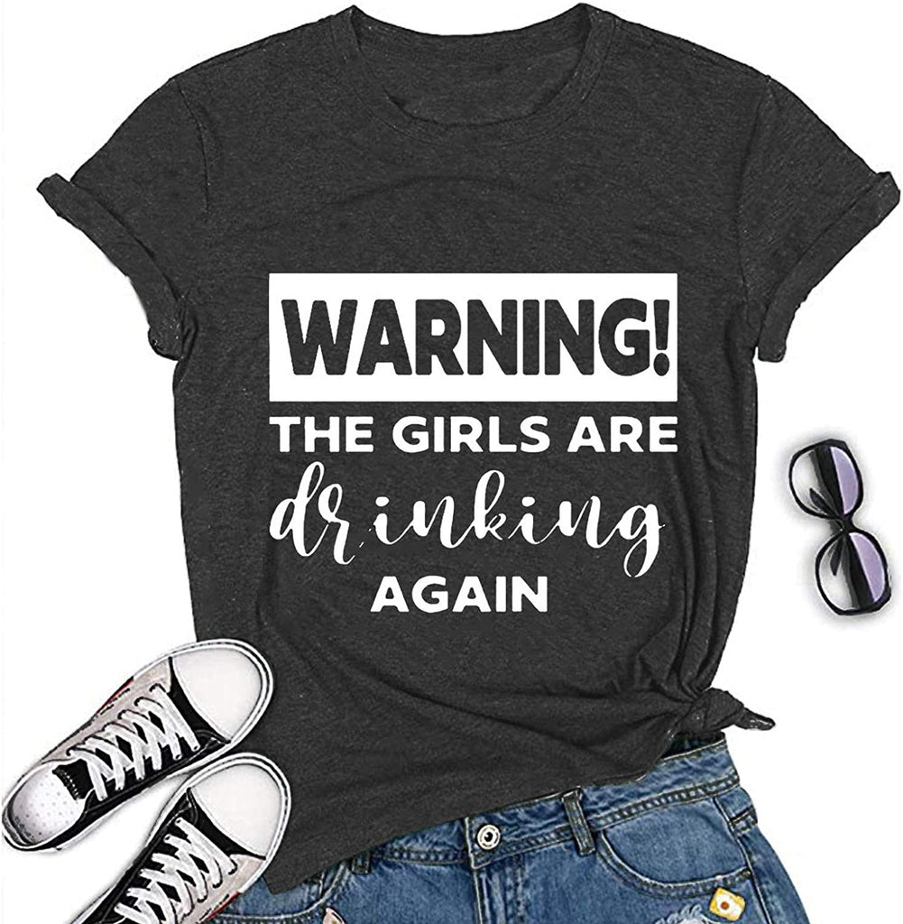 Women Warning The Girls are Drinking Again T-Shirt Funny Drinking Shirt