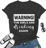 Women Warning The Girls are Drinking Again T-Shirt Funny Drinking Shirt
