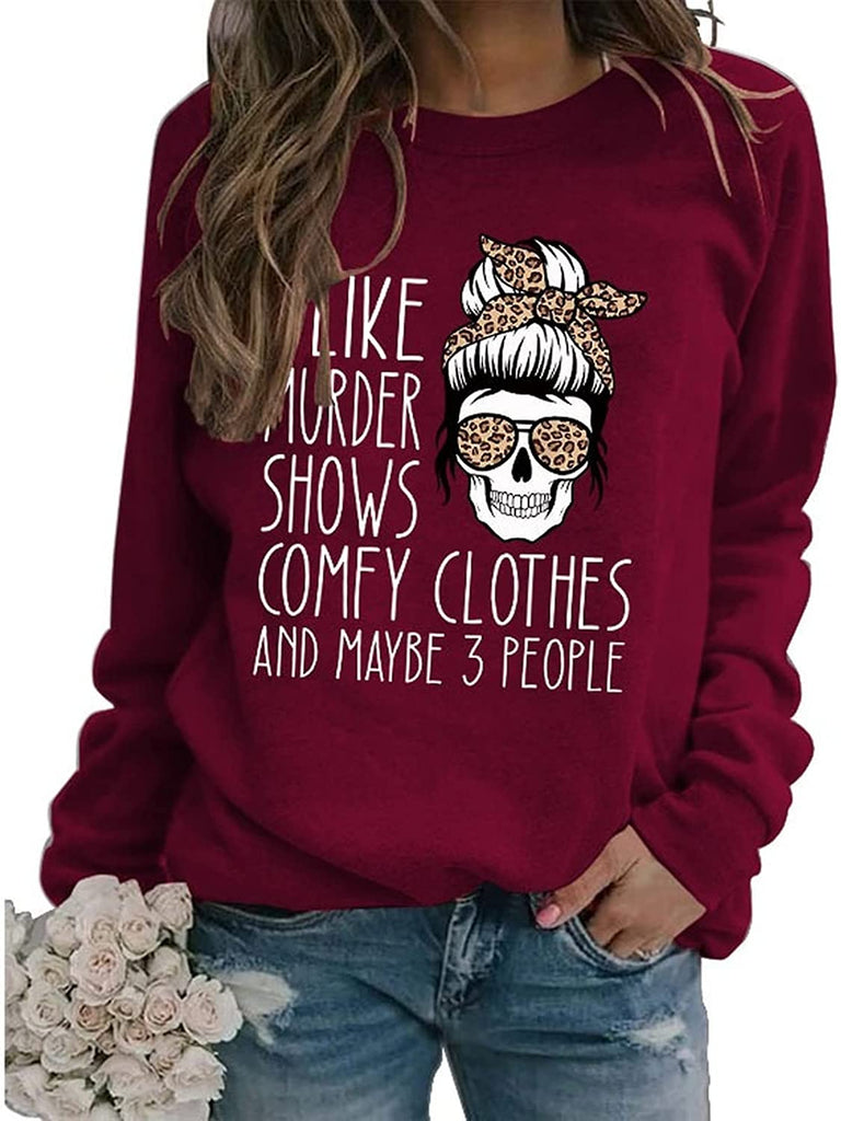 Women True Crime Sweatshirt I Like Murder Shows Comfy Clothes and Maybe Like 3 People Shirt
