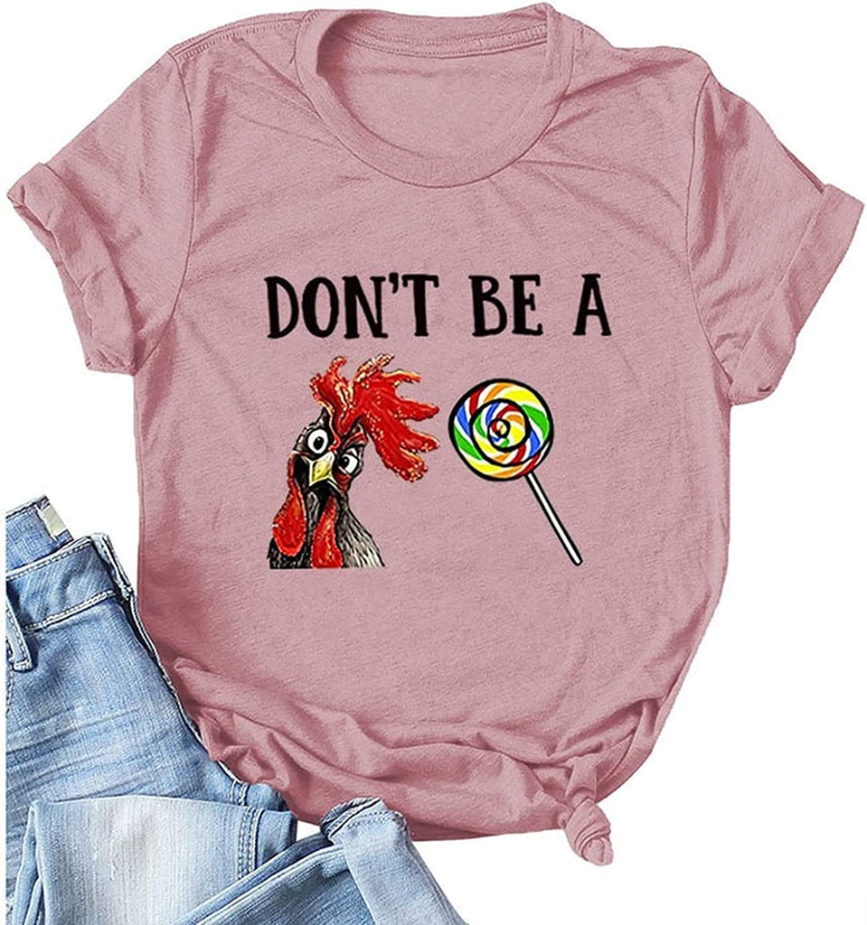 Women Don?t Be A Rooster Sucker T-Shirt