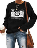 Sweat-shirt pour femmes, ne soyez pas négatif, chemise de photographe