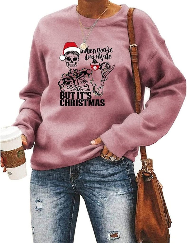 Femmes quand vous êtes mort à l'intérieur mais c'est Noël sweat squelette chemise de Noël
