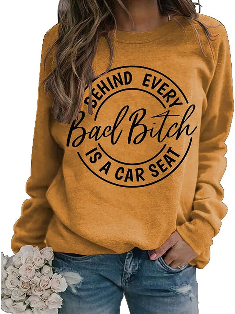 Les femmes derrière chaque mauvaise chienne sont un sweat-shirt de siège d'auto Cadeaux de chemise drôles