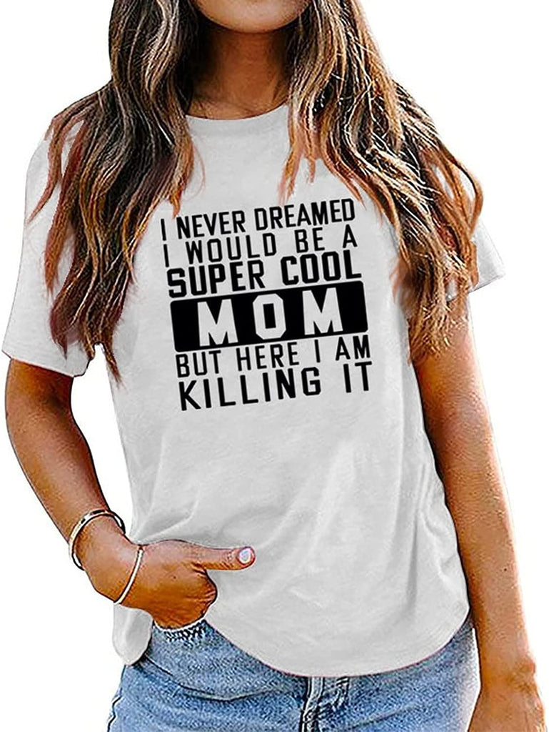 Mama Geschenkideen T-Shirt Frauen Ich hätte nie davon geträumt, eine Mama zu sein Grafik T-Shirt