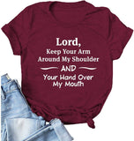 Women Lord Keep Your Arm Around My Shoulder and Your Hand Around My Mouth T-Shirt
