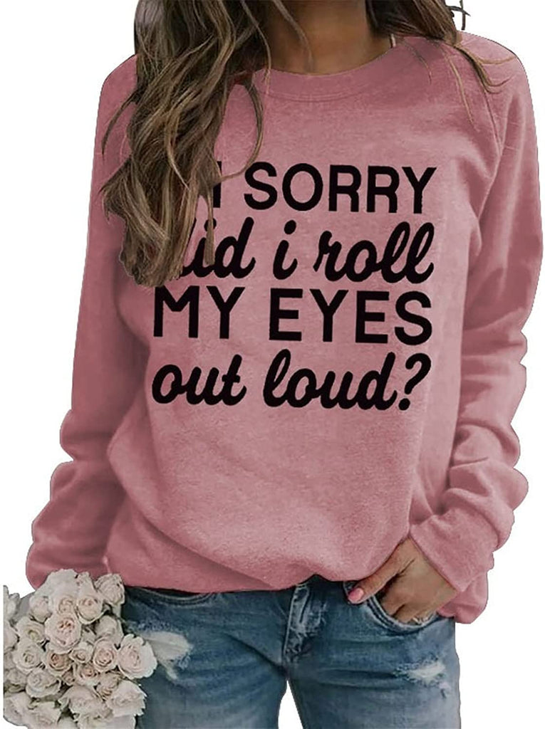 Sweat-shirt graphique drôle pour femmes, je suis désolé, je viens de rouler les yeux à haute voix