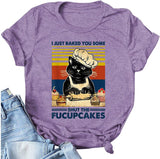 I Just Baked You Some Shut The Fucupcakes T-Shirt for Women Cat Shirt