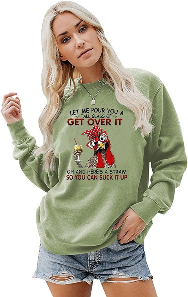 Laissez-moi vous verser un grand verre de Get Over It Funny Chicken Sweat à manches longues pour femme