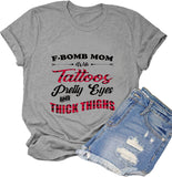 Women F-Bomb Mom with Tattoos Pretty Eyes and Thick Thighs T-Shirt