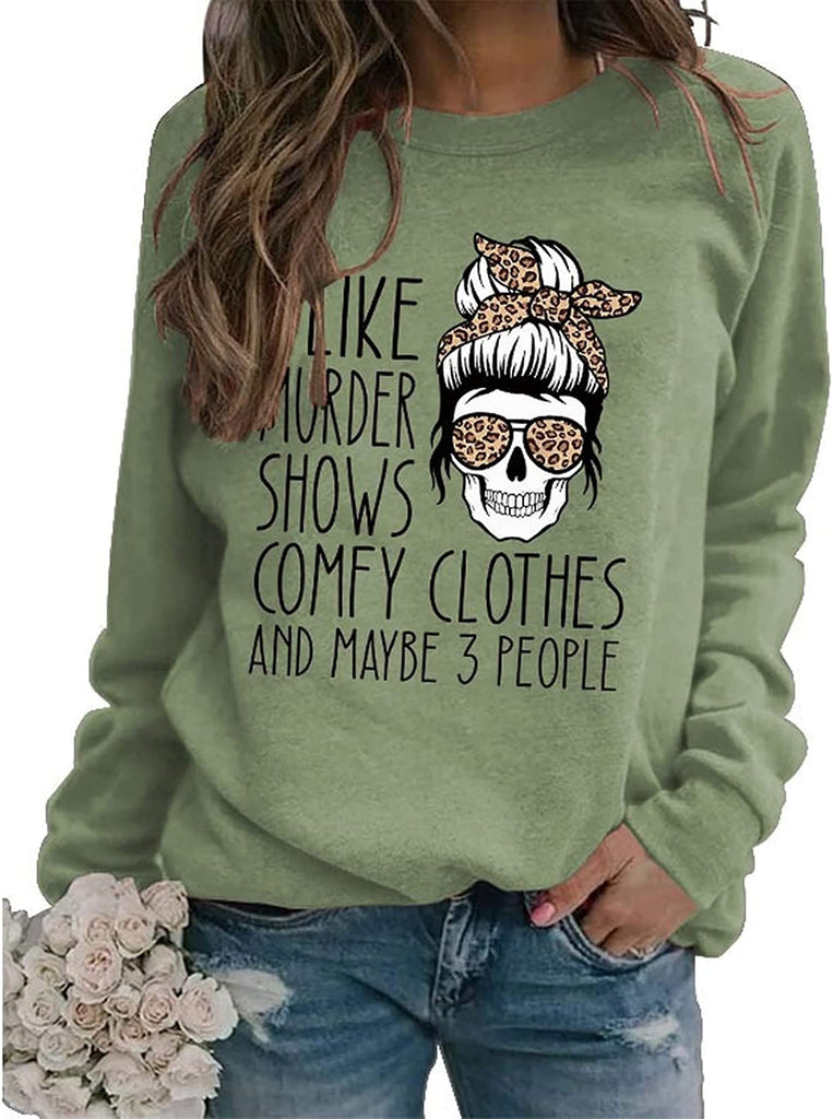 Women True Crime Sweatshirt I Like Murder Shows Comfy Clothes and Maybe Like 3 People Shirt