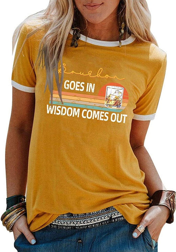 Women Bourbon Goes in Wisdom Comes Out Funny Drinking T-Shirt Vintage Bourbon Shirt