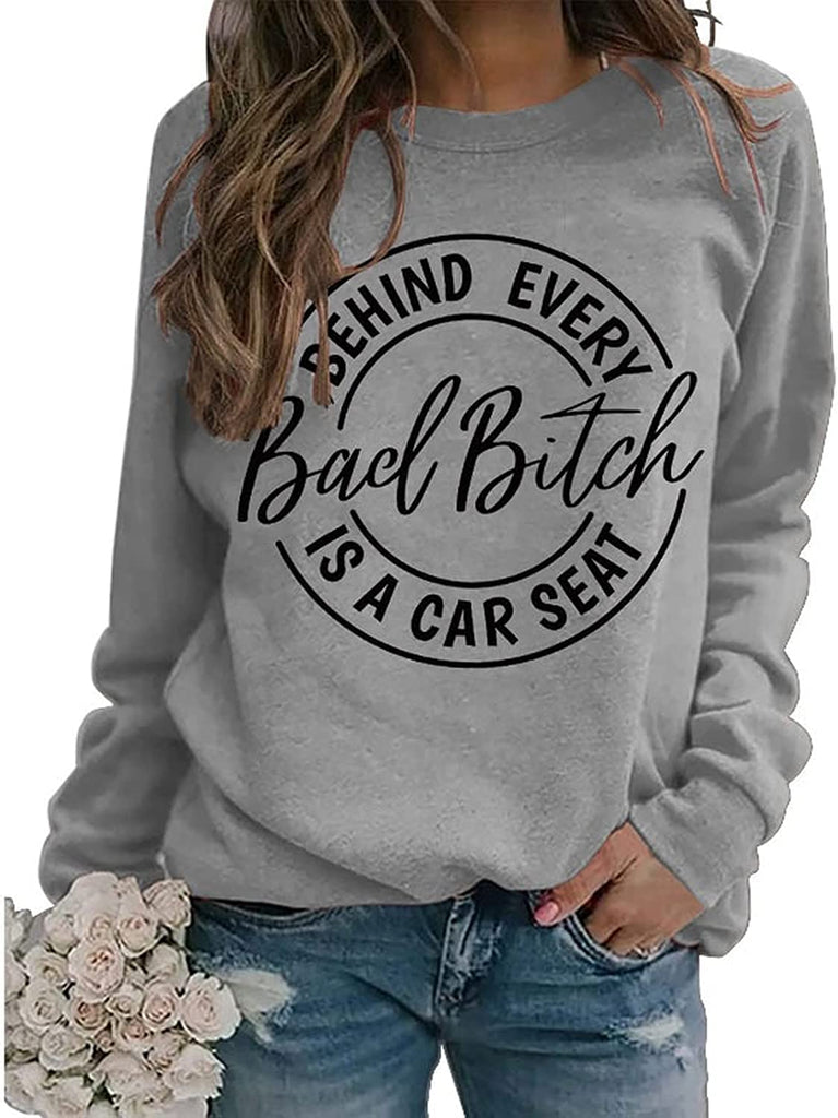 Les femmes derrière chaque mauvaise chienne sont un sweat-shirt de siège d'auto Cadeaux de chemise drôles