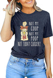 Women Not My Coop Not My Poop Not Today Clucker T-Shirt Women Funny Graphic Shirt