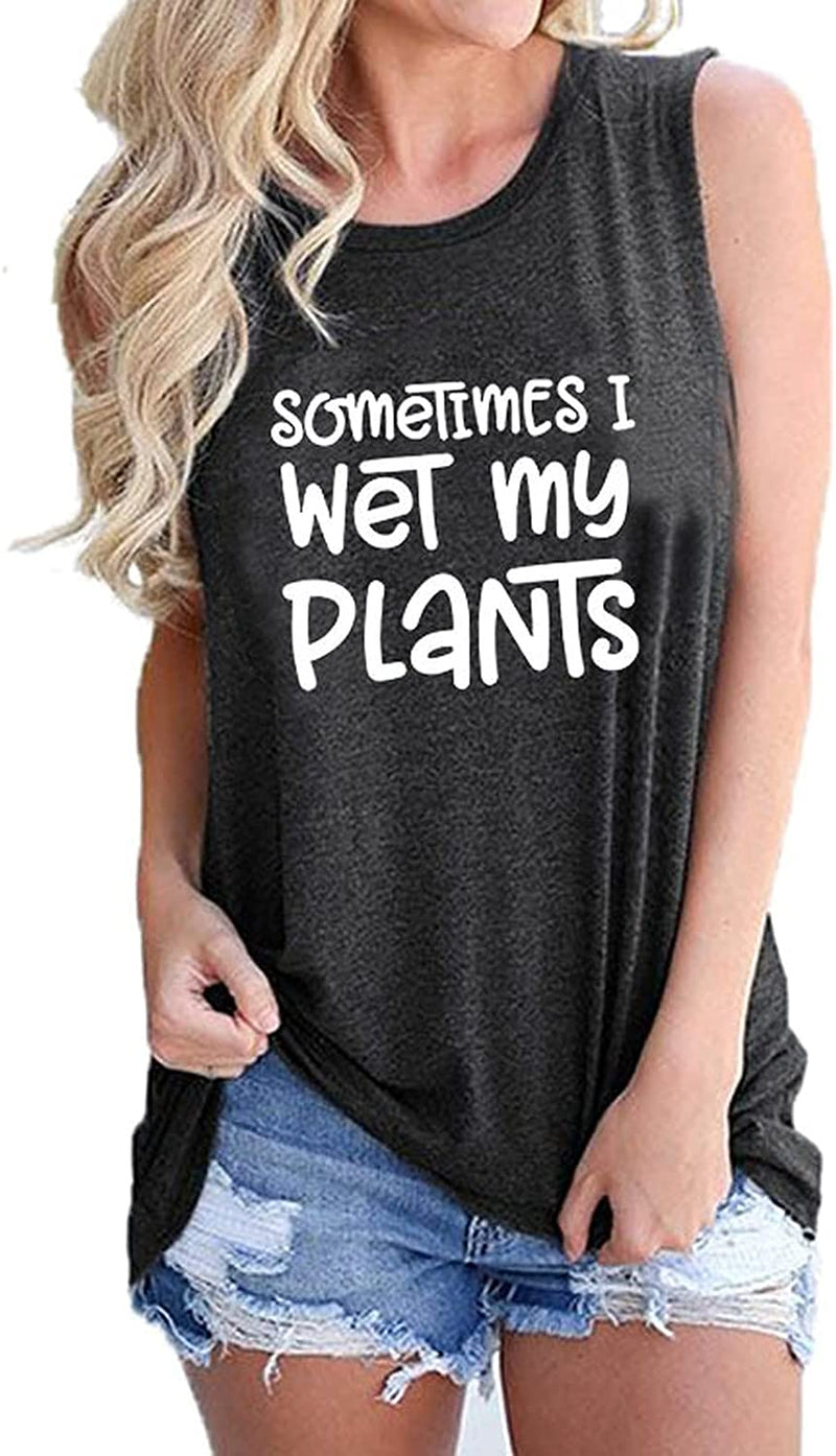Débardeur pour femmes, parfois, je mouille mes plantes, chemise Crazy Plant Lady