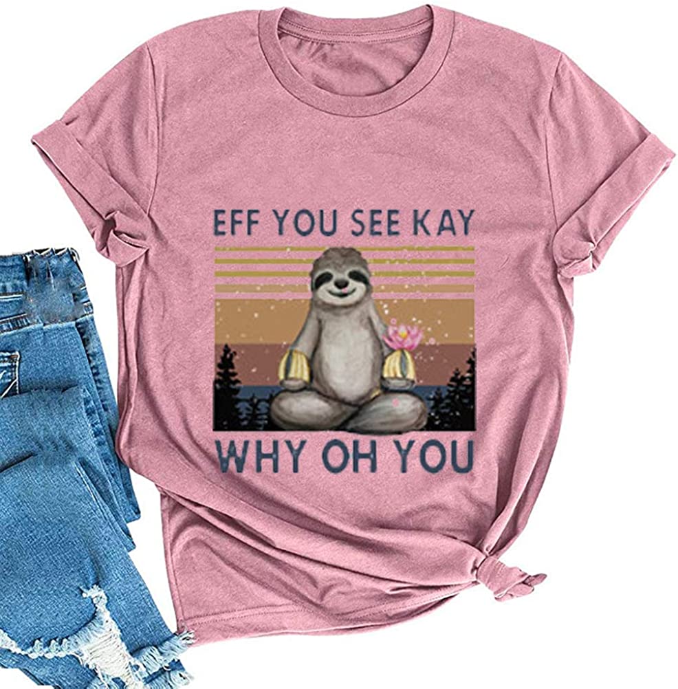 Women Eff You See Kay T-Shirt Sloth Shirt