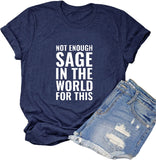 Women Not Enough Sage in The World for This T-Shirt