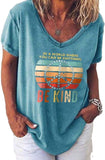 Women V-Neck Be Kind Shirt in a World Where You can Be Anything Be Kind T-Shirt