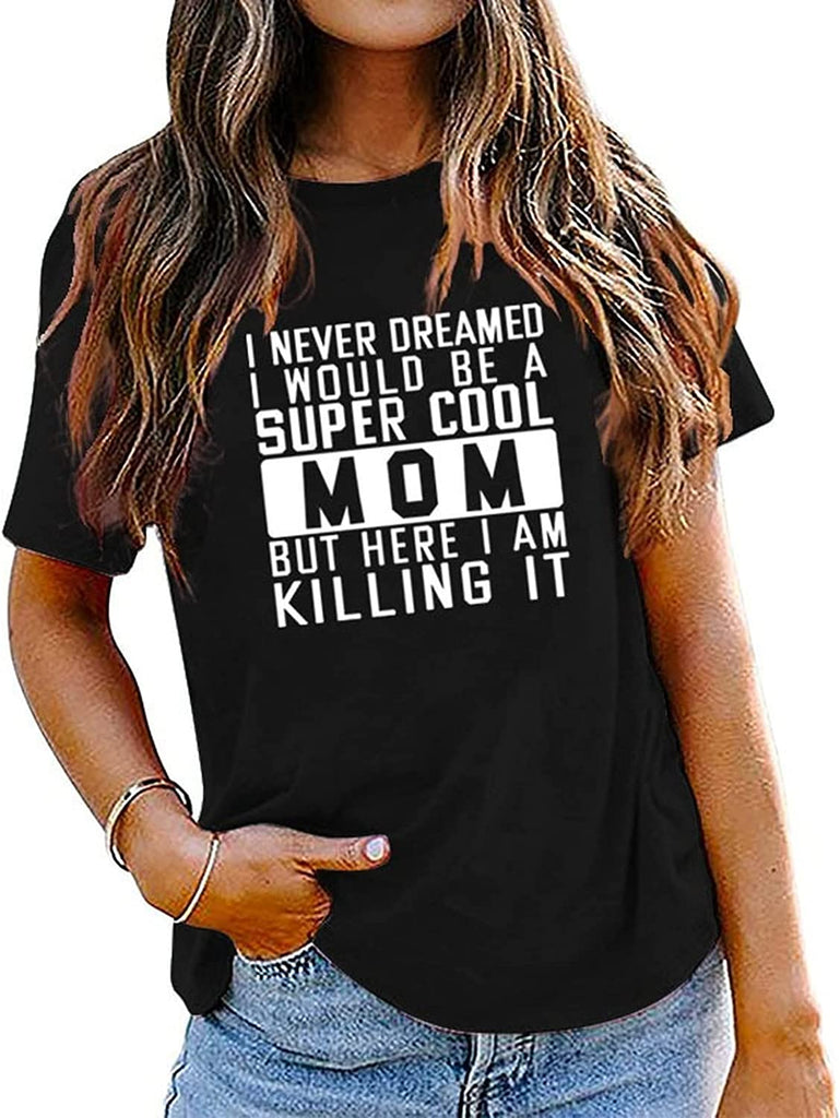 Mama Geschenkideen T-Shirt Frauen Ich hätte nie davon geträumt, eine Mama zu sein Grafik T-Shirt