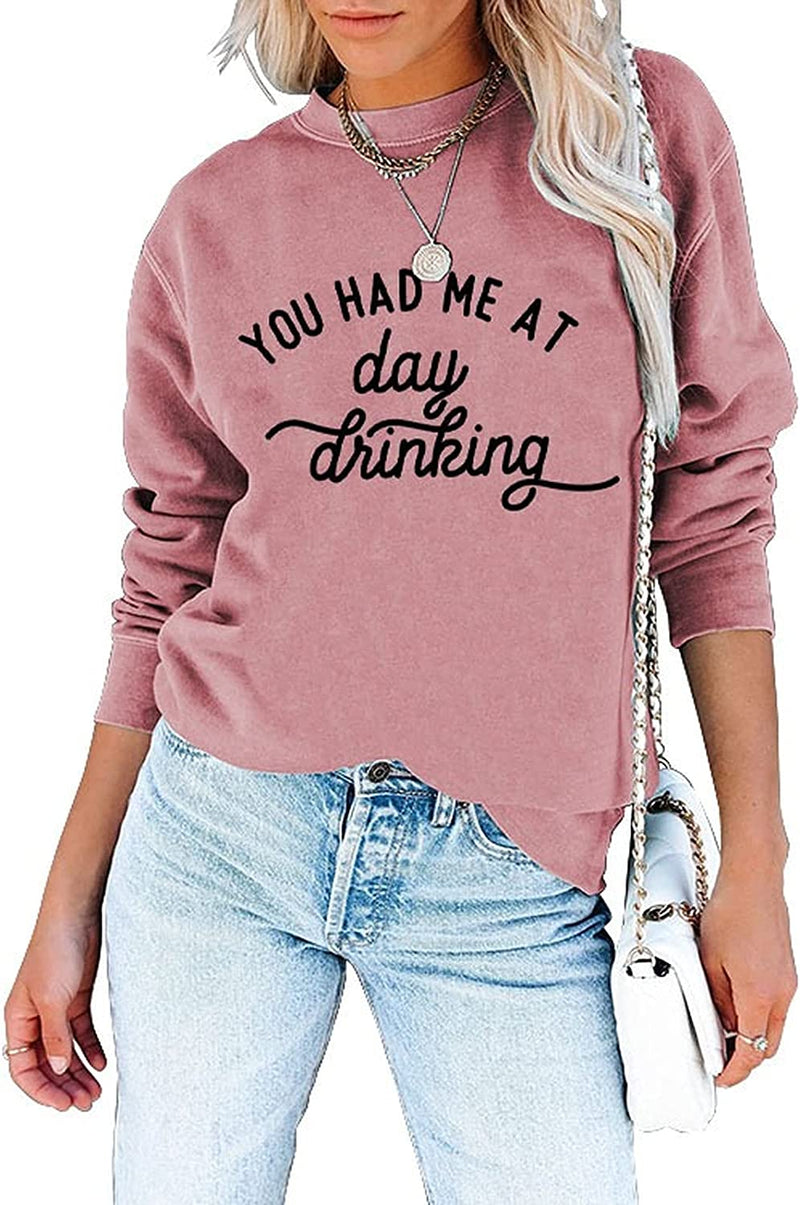 Damen Sweatshirt mit Aufschrift „You Had Me At Day Drinking“