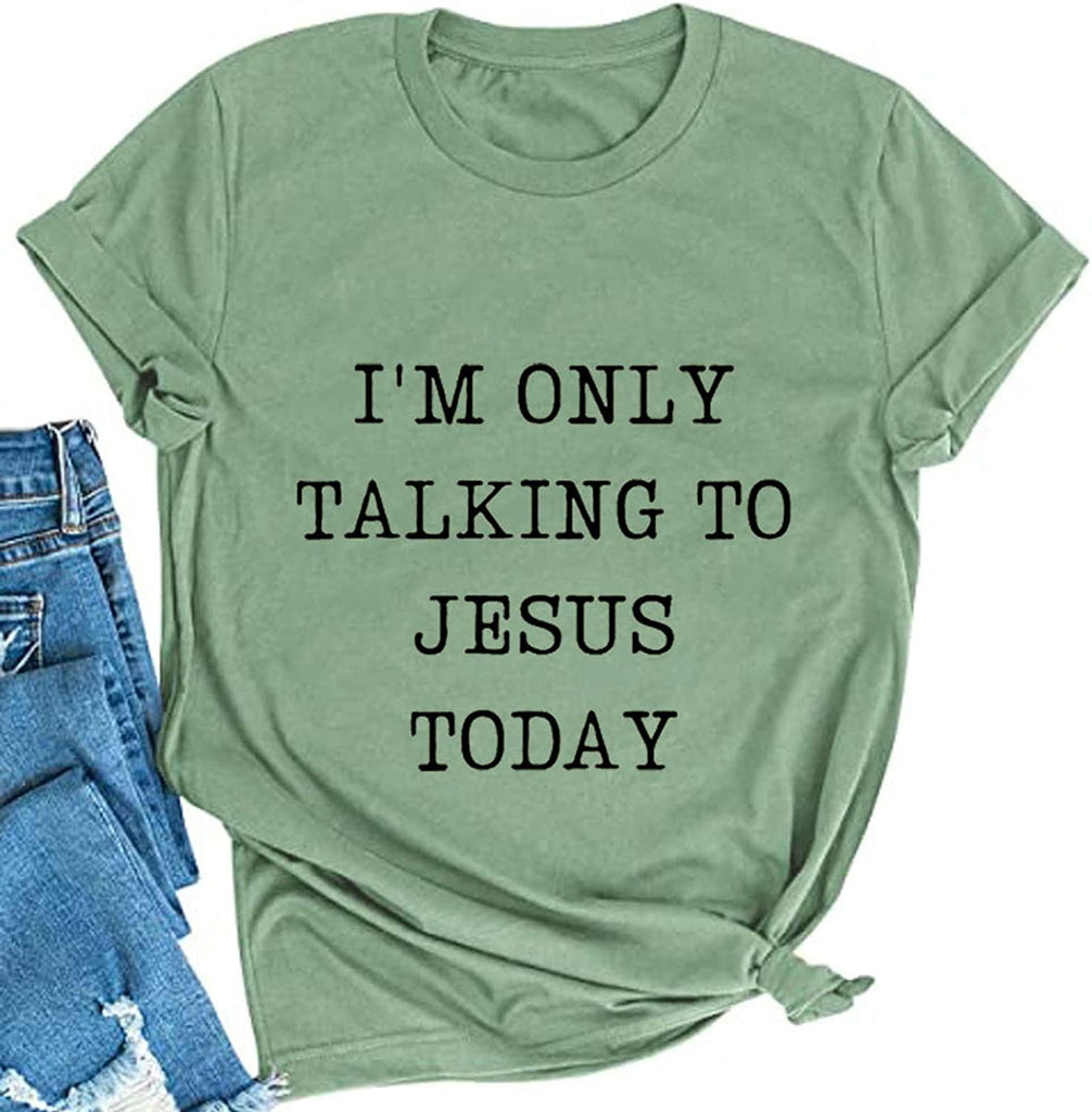 Women I'm Only Talking to Jesus Today T-Shirt