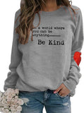 Women in A World Where You Can Be Anything Sweatshirt Be Kind Sweater Women's Long Sleeve Tops