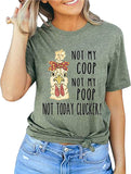 Women Not My Coop Not My Poop Not Today Clucker T-Shirt Women Funny Graphic Shirt
