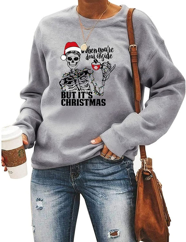 Femmes quand vous êtes mort à l'intérieur mais c'est Noël sweat squelette chemise de Noël