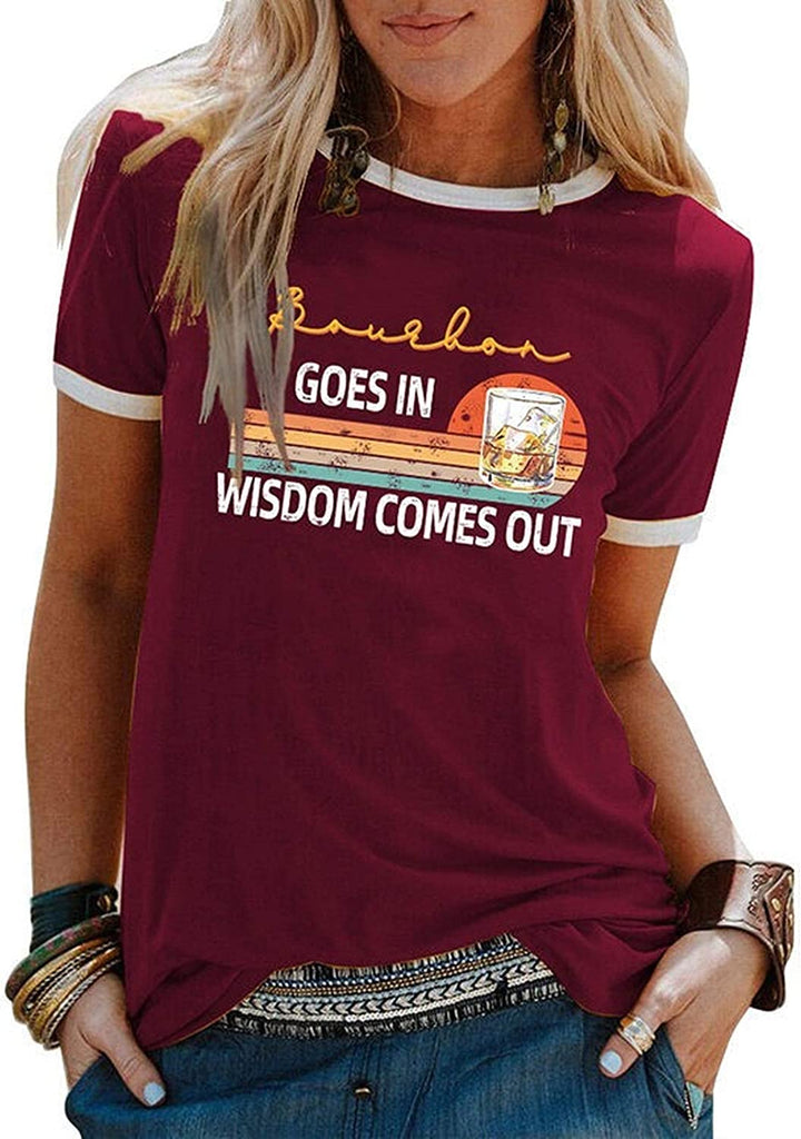 Women Bourbon Goes in Wisdom Comes Out Funny Drinking T-Shirt Vintage Bourbon Shirt