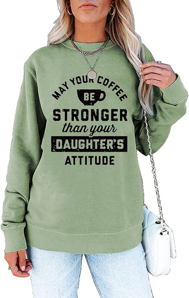 Sweat-shirt pour femmes, que votre café soit plus fort que l'attitude de vos filles